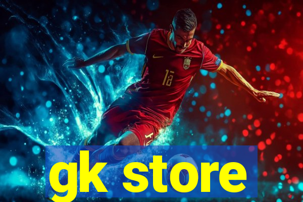 gk store